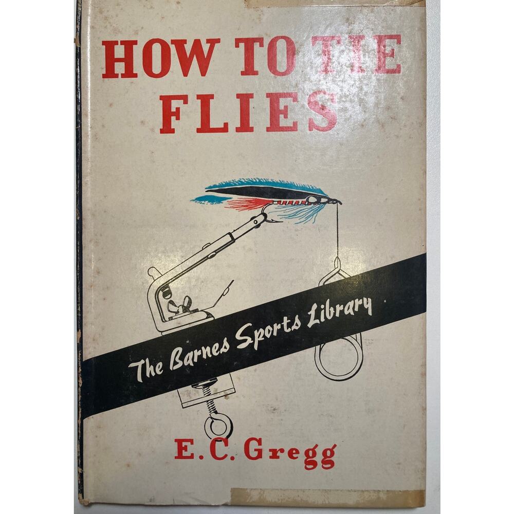 How to Tie Flies Barnes Sports Library by E.C. Gregg